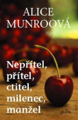 Nepřítel, přítel, ctitel, milenec, manžel - Munro Alice 1